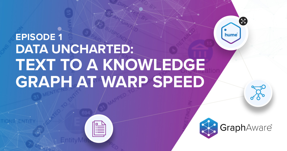 Episode 1-Data Uncharted: Text to a Knowledge Graph at Warp Speed